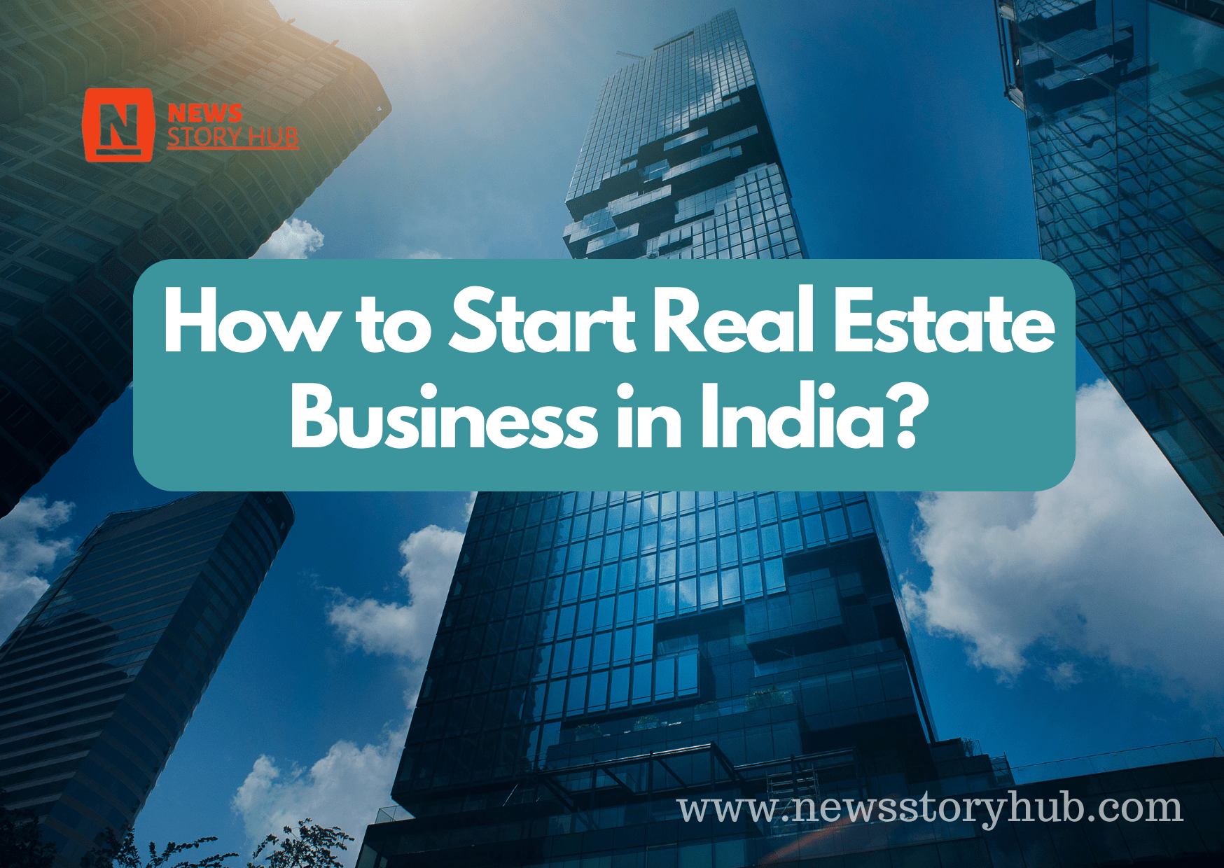 2023 How To Start Real Estate Business In India?